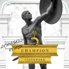 Clockwork - Champion (ARMAGDN Remix)