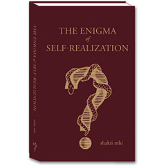 The Enigma of Self Realization / by Shakti Mhi