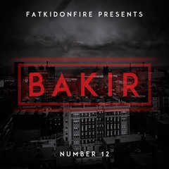 FatKidOnFire Presents #12 - Bakir