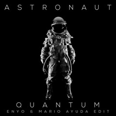 Astronaut - Quantum (Enyo & Mario Ayuda Radio Edit)