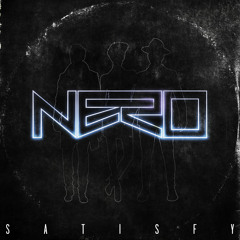 Nero - Satisfy [Zane Lowe's Hottest Record In The World]