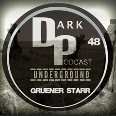 Dark Underground Podcast 48 - Gruener Starr [13.05.2014]