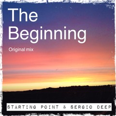 Starting Point & Sergio Deep The Beginning (Original Mix)