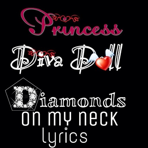 Stream Princess Diva Doll Diamonds on my neck (lyrics) by Doll Lyfe