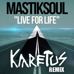 Mastiksoul - Live For Life (Karetus Remix)