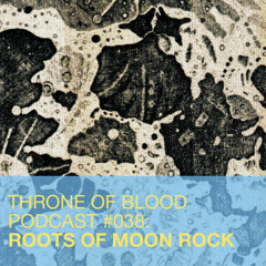 TOB PODCAST 038: Roots of Moon Rock