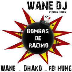 Wane Dj - Bombas De Racimo con Dhako Y El Fei Hung