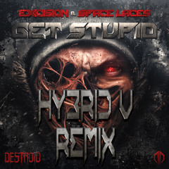 Excision & Space Laces - Get Stupid (Hybrid V DnB Flip)