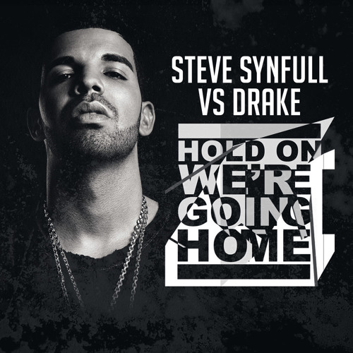 Steve Synfull vs Drake - Hold On, We're Going Home - FREE DOWNLOAD