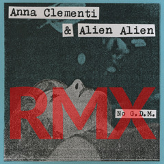 ANNA CLEMENTI & ALIEN ALIEN - NO GDM (Moon Runner Mexican Remix)