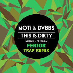 MOTI & DVBBS - This Is Dirty (FERIOR Remix)