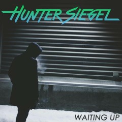 Hunter Siegel - Waiting Up (Original Mix) [Free Download]