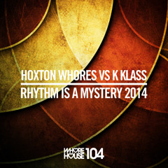 Hoxton Whores vs K-Klass - Rhythm Is A Mystery (Original) Whore House Recordings (Released 29.05.14)