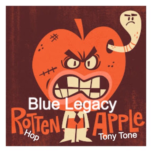 Rotten Apple(Blue Legacy Featuring Hop)produced by Tony Tone
