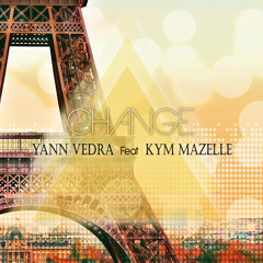 YANN VEDRA Feat KYM MAZELLE Change YANN VEDRA Remix Edit Mix