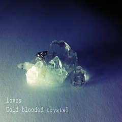 Cold Blooded Crystal