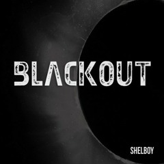 Shelboy - Blackout [Free Download]