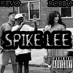 Spike Lee - Kevo x Robbo