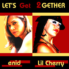 Enid feat. Lil Cherry - Let's Get 2gether
