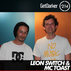 Leon Switch & Toast - GetDarker Podcast 214