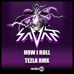 Savant - How I Roll - Tezla Rmx