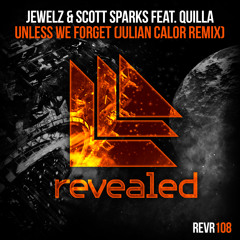 Jewelz & Scott Sparks feat. Quilla - Unless We Forget (Julian Calor Remix)