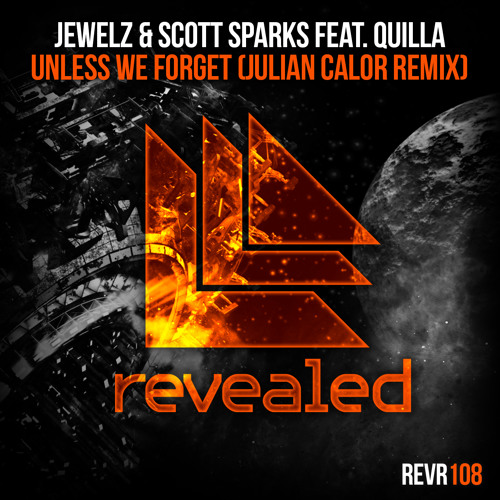 Jewelz & Scott Sparks feat. Quilla - Unless We Forget (Julian Calor Remix)