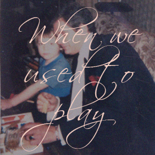 When We Used To Play (May 2014)