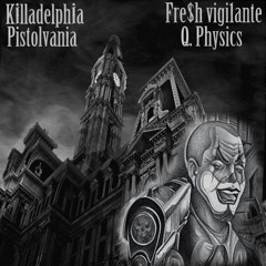 Killadelphia Pistolvania w/ Q. Physics *CHIRAQ Cover*