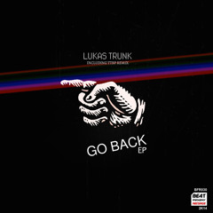LUKAS TRUNK  - GO BACK EP including TTBP remix