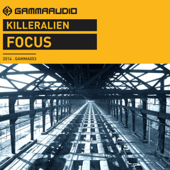 Killeralien - Focus EP [GAMMA053] out on 20/05/2014