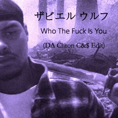 Xavier Wulf - Who The Fuck Is You (D∆ Chron C&$ Edit)