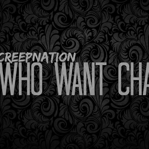 CreepNation-Who Want Cha Produced By Spade Melo)