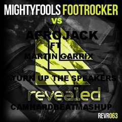 Mightyfools - Footrocker VS Afrojack Ft Martin Garrix -Turn Up The Speaker (CAMHARDBEATMASHUP)