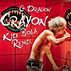 G Dragon - 크레용 (Crayon) (Kid Bola Remix)