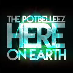 The Potbelleez - Here On Earth (Glover Remix)