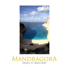 Mandragora - Does It Matter?  (EP Preview)