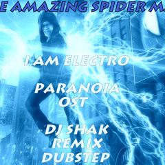the amazing spiderman.I Am ELECTRO…PARANOIA ost…(DJ SHAK ELECTRO DUBSTEP)