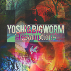 Yoshi & Big Worm - Assumptions (Prod. Yoshi)