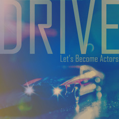 Let's Become Actors - Drive (Cars cover)