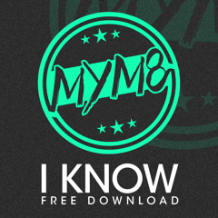 MYM8 - I Know *FREE DOWNLOAD*