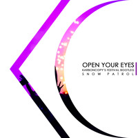 Snow Patrol - Open Your Eyes (Karboncopy’s Festival Bootleg)