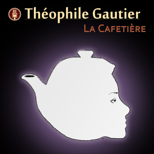 Stream La Cafetiere - Theophile Gautier by Belle Philis | Listen online for  free on SoundCloud