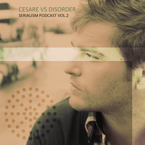 Serialism Podcast Vol.2 - Cesare Vs Disorder