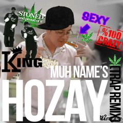 MUH NAME'S HOZAY (Trap Remix)