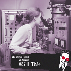 The Private Files Of Dr. Seltsam 027 || Thée "des Doktors Malariatraum" || <3