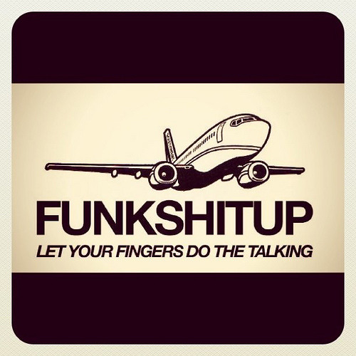 Funk Dat Sh*T Up *NEW D/L LINK*