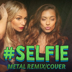 The Chainsmokers - #SELFIE - METAL REMIX/COVER