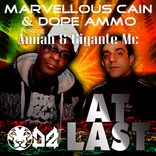 AT LAST - MARVELLOUS CAIN & DOPE AMMO FT AMIAH & GIGANTE MC