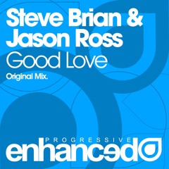 Steve Brian & Jason Ross - Good Love (Original Mix) [OUT NOW]